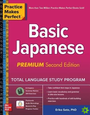 Practice Makes Perfect: Basic Japanese, Premium Second Edition