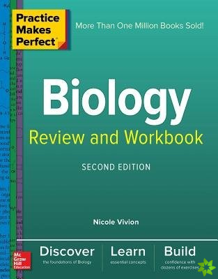 Practice Makes Perfect Biology Review and Workbook, Second Edition