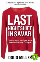 Last Nightshift in Savar: The Story of the Spectrum Sweater Factory Collapse