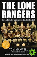 Lone Rangers: An English Club's Century in Scottish Football