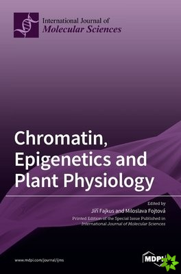 Chromatin, Epigenetics and Plant Physiology