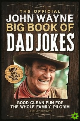 Official John Wayne Big Book of Dad Jokes