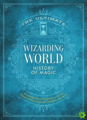 Ultimate Wizarding World History of Magic