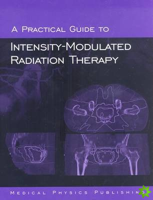 Practical Guide to Intensity-Modulated Radiation Therapy
