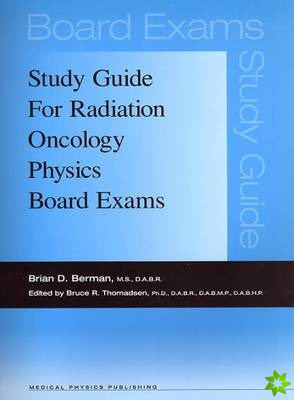 Study Guide for Radiation Oncology Physics Board Exams