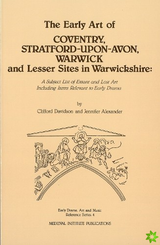 Early Art of Coventry, Stratford-upon-Avon, Warwick, and Lesser Sites in Warwickshire
