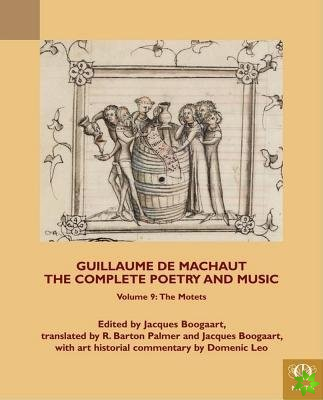 Guillaume de Machaut, The Complete Poetry and Music, Volume 9