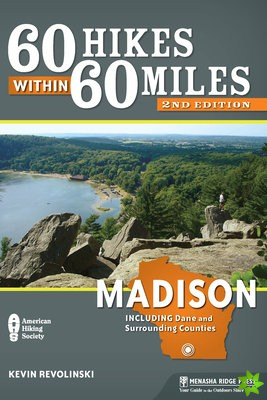 60 Hikes Within 60 Miles: Madison