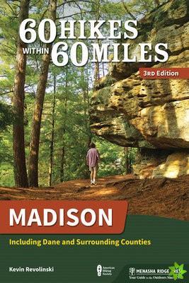 60 Hikes Within 60 Miles: Madison