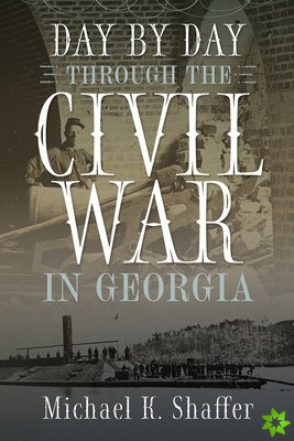 Day by Day Through the Civil War in Georgia