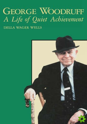 George Waldo Woodruff: A Life Of Quiet Achievement (H261/Mrc)