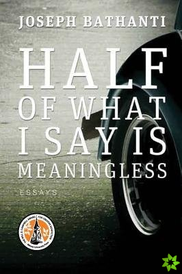 Half of What I Say Is Meaningless