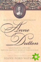 Influential Spiritual Writings of Anne Dutton v. 1; Eighteenth-century British Baptist Woman Writer