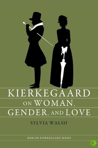 Kierkegaard on Woman, Gender, and Love