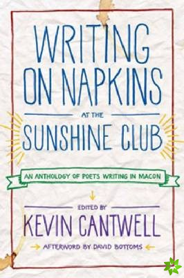 Writing on Napkins at the Sunshine Club: An Anthology of Poets Writing in Macon
