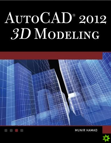 AutoCAD (R) 2012 3D Modeling