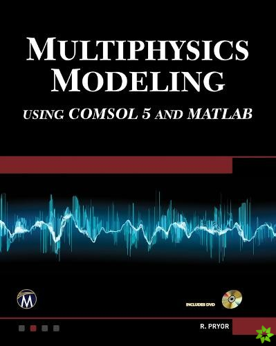 Multiphysics Modeling Using COMSOL5 and MATLAB [OP]