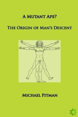 Mutant Ape? The Origin of Man's Descent