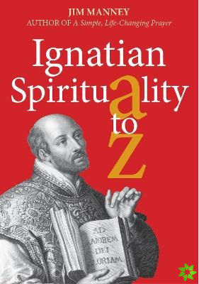 Ignatian Spirituality A-Z