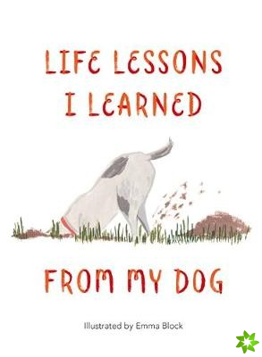 Life Lessons I Learned from my Dog