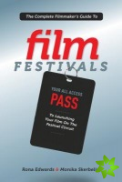 Complete Filmmaker's Guide to Film Festivals