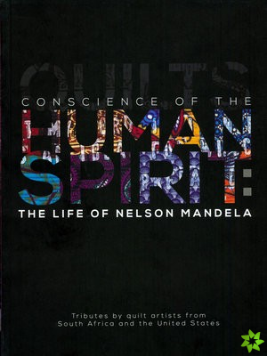 Conscience of the Human Spirit: The Life of Nelson Mandela
