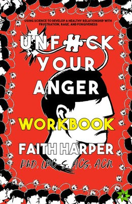 Unfuck Your Anger Workbook