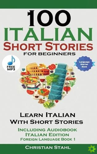 100 Italian Short Stories for Beginners Learn Italian with Stories with Audio