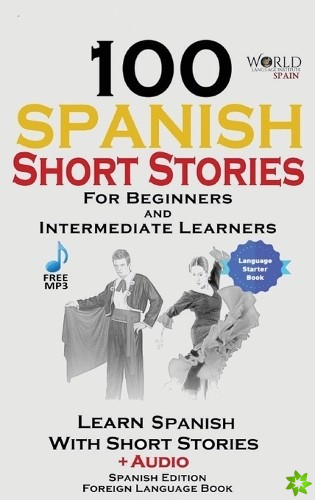 100 Spanish Short Stories for Beginners Learn Spanish with Stories Including Audio