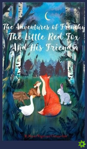 Adventures of Frenchy the Little Red Fox and his Friends