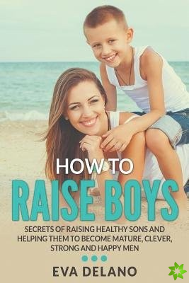 How to Raise Boys