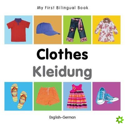 My First Bilingual Book - Clothes - English-german