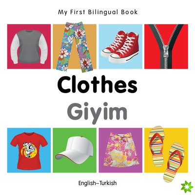 My First Bilingual Book -  Clothes (English-Turkish)