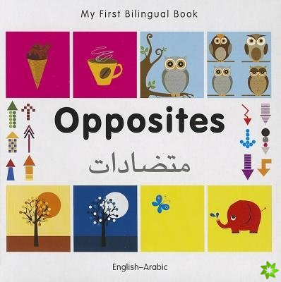 My First Bilingual Book -  Opposites (English-Arabic)