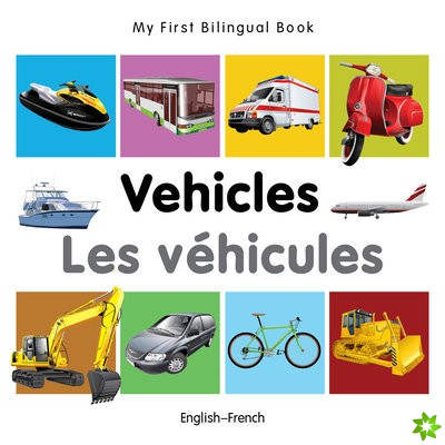 My First Bilingual Book -  Vehicles (English-French)