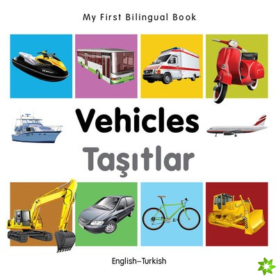 My First Bilingual Book - Vehicles - English-turkish
