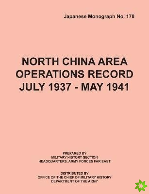 North China Area Operations Record July 1937 - May 1941 (Japanese Monograph No. 178)