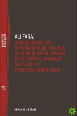 Codicological and Orthographical Analysis of Kitab Gurar al-fawayd by as-Sarif al-Murtada MS. 1665 H 43 Biblioteca Ambrosiana