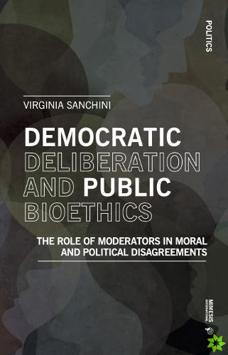 Democratic Deliberation and Public Bioethics