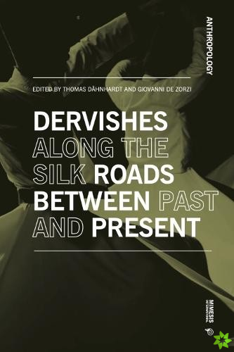 Dervishes along the Silk Roads: Between Past and Present