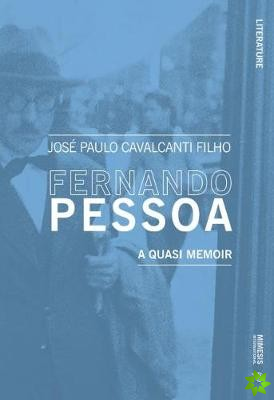 Fernando Pessoa. A Quasi Memoir