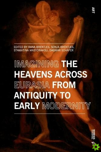Imagining the Heavens across Eurasia from Antiquity to Early Modernity