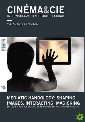 Mediatic Handology. Shaping Images, Interacting, Magicking