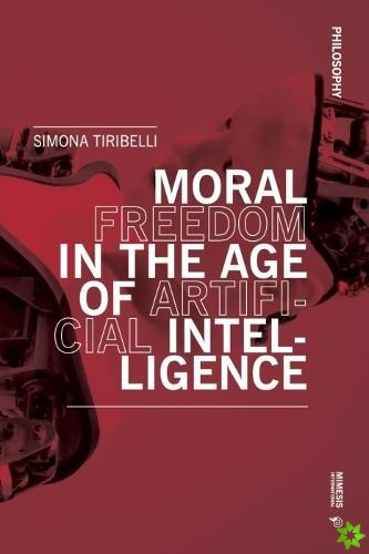 Moral Freedom in the Age of Artificial Intelligence