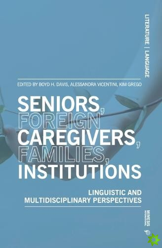 Seniors, foreign caregivers, families, institutions