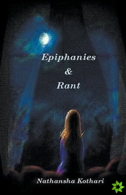 Epiphanies and Rant