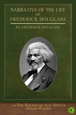 Narrative of the Life of Frederick Douglass and The Fourth of July Speech