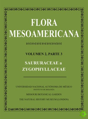 Flora Mesoamericana, Volumen 2, Parte 3 - Saururceae a Zygophyllaceae