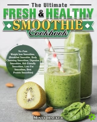 Ultimate Fresh & Healthy Smoothie Cookbook