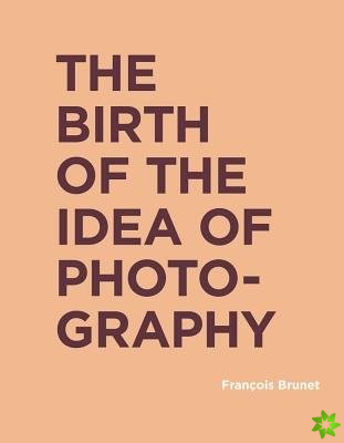 Birth of the Idea of Photography